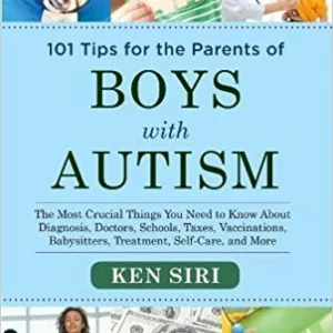 101 Tips for the Parents of Boys with Autism by Ken Siri